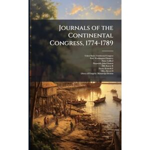 Ford, Worthington Chauncey Journals of the Continental Congress, 1774-1789 Ford, Worthington Chauncey Journals of the Continental Congress, 1774-1789