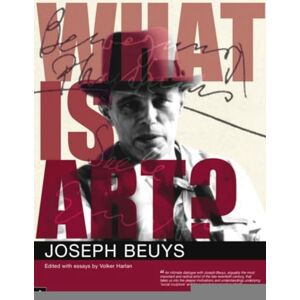 Beuys, Joseph What is Art?: Conversation with Joseph Beuys Beuys, Joseph What is Art?: Conversation with Joseph Beuys