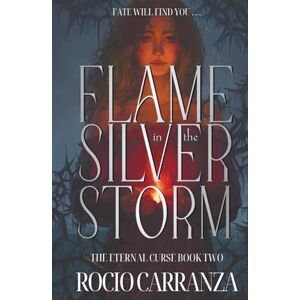Carranza, Rocio Flame in the Silver Storm: 2 (The Eternal Curse) Carranza, Rocio Flame in the Silver Storm: 2 (The Eternal Curse)