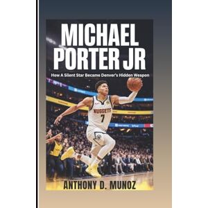 D. Munoz, Anthony MICHAEL PORTER JR. : How A Silent Star Became Denver’s Hidden Weapon D. Munoz, Anthony MICHAEL PORTER JR. : How A Silent Star Became Denver’s Hidden Weapon