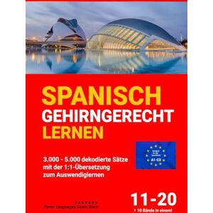 Seven SPANISCH GEHIRNGERECHT LERNEN: 3.000 5.000 dekodierte Sätze mit der 1:1-Übersetzung zum Auswendiglernen. Band 11-20 (Sammelband) Seven SPANISCH GEHIRNGERECHT LERNEN: 3.000 5.000 dekodierte Sätze mit der 1:1-Übersetzung zum Auswendiglernen. Band 11-20 (Sammelband)
