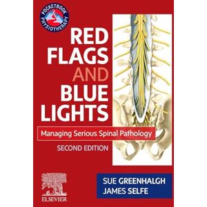 Greenhalgh MA GD Phys FCSP, Sue Red Flags and Blue Lights: Managing Serious Spinal Pathology (Physiotherapy Pocketbooks) Greenhalgh MA GD Phys FCSP, Sue Red Flags and Blue Lights: Managing Serious Spinal Pathology (Physiotherapy Pocketbooks)