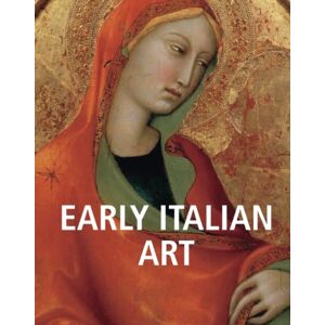 Crowe, Joseph Archer Early Italian Art: From Giotto to the Renaissance dawn Crowe, Joseph Archer Early Italian Art: From Giotto to the Renaissance dawn