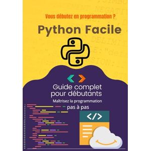 ch-d Python Facile : Maîtrisez la programmation pas à pas – Guide complet pour débutants": 50 chapitres pour apprendre Python sans stress, avec des ... et des astuces pour progresser rapidement. ch-d Python Facile : Maîtrisez la programmation pas à pas – Guide complet pour débutants": 50 chapitres pour apprendre Python sans stress, avec des ... et des astuces pour progresser rapidement.