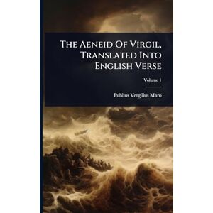 Maro, Publius Vergilius The Aeneid Of Virgil, Translated Into English Verse Maro, Publius Vergilius The Aeneid Of Virgil, Translated Into English Verse