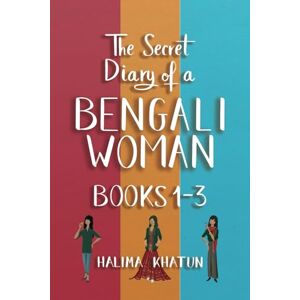 Khatun, Halima The Secret Diary of a Bengali Woman: Books 1-3 (Diverse romcom) Khatun, Halima The Secret Diary of a Bengali Woman: Books 1-3 (Diverse romcom)