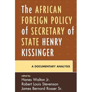Lexington Books The African Foreign Policy of Secretary of State Henry Kissinger: A Documentary Analysis Lexington Books The African Foreign Policy of Secretary of State Henry Kissinger: A Documentary Analysis