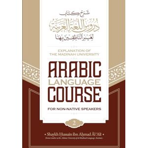 Āl ‘Alī, Ḥussain ibn Aḥmad Explanation of The Madinah University Arabic Language Course for Non-Native Speakers: Book 2 Āl ‘Alī, Ḥussain ibn Aḥmad Explanation of The Madinah University Arabic Language Course for Non-Native Speakers: Book 2