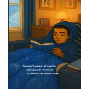 ROMAN, Edna E Jeremiah's Unexpected Snow Day: A Story Inspired by True Events ROMAN, Edna E Jeremiah's Unexpected Snow Day: A Story Inspired by True Events