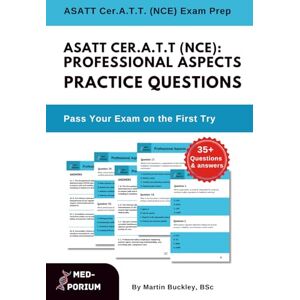 Education, MedPorium ASATT Cer.A.T.T. (NCE): Professional Aspects Practice Questions: Certified Anesthesia Technologist Exam Education, MedPorium ASATT Cer.A.T.T. (NCE): Professional Aspects Practice Questions: Certified Anesthesia Technologist Exam