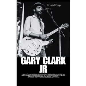 Rio Gary Clark Jr: A Guitar Legend – Biography, Grammy Wins, and Musical Legacy(Bonus content awaits—three extra pages of exclusive insights) (Strings of Triumph: The Life of a Grammy-Winning Guitarist) Rio Gary Clark Jr: A Guitar Legend – Biography, Grammy Wins, and Musical Legacy(Bonus content awaits—three extra pages of exclusive insights) (Strings of Triumph: The Life of a Grammy-Winning Guitarist)