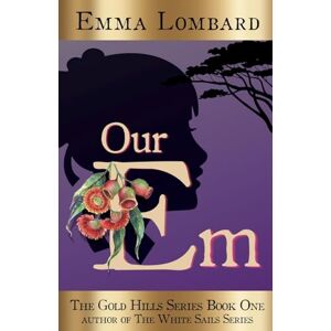 Lombard, Emma Our Em: 1 (The Gold Hills) Lombard, Emma Our Em: 1 (The Gold Hills)