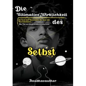 ., Anubhavauthor Die ultimative Wirklichkeit des Selbst: Sie sind das Universum, Sie sind die Unendlichkeit. Der Teil von blogs.anubhavauthor.com ., Anubhavauthor Die ultimative Wirklichkeit des Selbst: Sie sind das Universum, Sie sind die Unendlichkeit. Der Teil von blogs.anubhavauthor.com