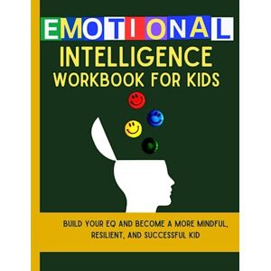 Press, Jojo Star Emotional Intelligence Workbook For Kids: Build your EQ and become a more mindful, resilient, and successful kid (Mental Health and Wellness for teens and pre-teens) Press, Jojo Star Emotional Intelligence Workbook For Kids: Build your EQ and become a more mindful, resilient, and successful kid (Mental Health and Wellness for teens and pre-teens)