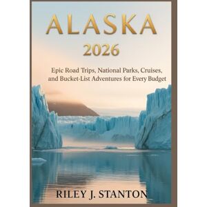 Stanton Alaska 2026: Epic Road Trips, National Parks, Cruises, and Bucket-List Adventures for Every Budget Stanton Alaska 2026: Epic Road Trips, National Parks, Cruises, and Bucket-List Adventures for Every Budget