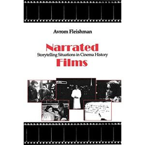 Fleishman, Prof Avrom Narrated Films: Storytelling Situations in Cinema History Fleishman, Prof Avrom Narrated Films: Storytelling Situations in Cinema History