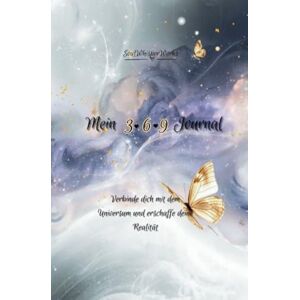by Raffa, SoulWhisperWorks Mein 3-6-9 Journal: Verbinde dich mit dem Universum und erschaffe deine Realität by Raffa, SoulWhisperWorks Mein 3-6-9 Journal: Verbinde dich mit dem Universum und erschaffe deine Realität