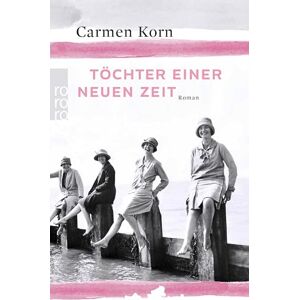 Korn, Carmen Tochter einer neuen Zeit: Roman (Jahrhundert-trilogie, 1) Korn, Carmen Tochter einer neuen Zeit: Roman (Jahrhundert-trilogie, 1)