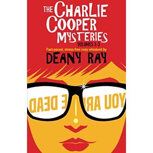 Ray, Deany The Charlie Cooper Mysteries: Volumes 1 3 Ray, Deany The Charlie Cooper Mysteries: Volumes 1 3