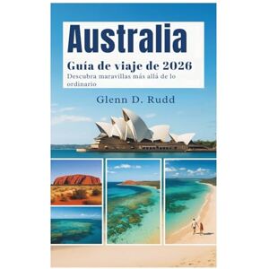 Glenn D. Rudd Guía de Viaje de Australia 2026: Descubra Maravillas Más Allá de lo Ordinario Glenn D. Rudd Guía de Viaje de Australia 2026: Descubra Maravillas Más Allá de lo Ordinario