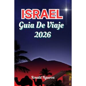 Figueroa, Ronald ISRAEL GUÍA DE VIAJE 2026 Figueroa, Ronald ISRAEL GUÍA DE VIAJE 2026