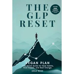 Rose, Orla The GLP Reset: Vegan Plan: Nutrition, Mindset & Wellness Companion for Sustainable GLP-1 Weight Loss: 2 Rose, Orla The GLP Reset: Vegan Plan: Nutrition, Mindset & Wellness Companion for Sustainable GLP-1 Weight Loss: 2