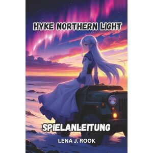 Rook, Lena J. Hyke Northern Light SPIELANLEITUNG: Eine Expertenreise durch mystische Reiche mit Geheimnissen, Strategien und Kampfmeisterschaft Rook, Lena J. Hyke Northern Light SPIELANLEITUNG: Eine Expertenreise durch mystische Reiche mit Geheimnissen, Strategien und Kampfmeisterschaft