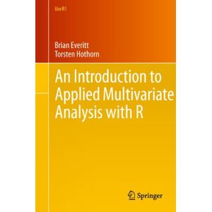 Everitt, Brian An Introduction to Applied Multivariate Analysis with R (Use R!) Everitt, Brian An Introduction to Applied Multivariate Analysis with R (Use R!)