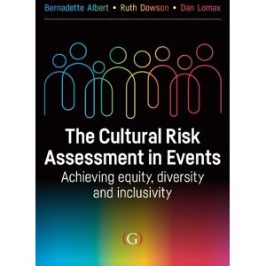 Albert, Bernadette The Cultural Risk Assessment in Events: Achieving Equity, Diversity and Inclusivity Albert, Bernadette The Cultural Risk Assessment in Events: Achieving Equity, Diversity and Inclusivity