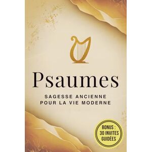 Inconnu, Auteur Psaumes: Une édition complète des prières les plus appréciées de la Bible, avec 30 invites quotidiennes de journalisation pour la réflexion et la croissance Inconnu, Auteur Psaumes: Une édition complète des prières les plus appréciées de la Bible, avec 30 invites quotidiennes de journalisation pour la réflexion et la croissance