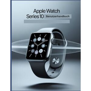 Carlson, James G. Apple Watch Series 10 Benutzerhandbuch: Eine vereinfachte Schritt-für-Schritt-Anleitung mit Tipps zur Fehlerbehebung und Erläuterungen zu erweiterten Einstellungen Carlson, James G. Apple Watch Series 10 Benutzerhandbuch: Eine vereinfachte Schritt-für-Schritt-Anleitung mit Tipps zur Fehlerbehebung und Erläuterungen zu erweiterten Einstellungen