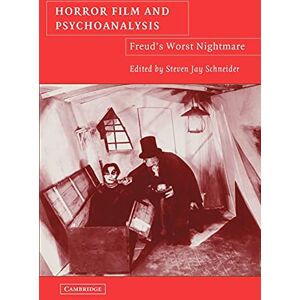 Schneider, Steven Horror Film and Psychoanalysis: Freud's Worst Nightmare (Cambridge Studies in Film) Schneider, Steven Horror Film and Psychoanalysis: Freud's Worst Nightmare (Cambridge Studies in Film)