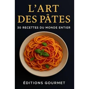 Renaud, Jean-Baptiste L’Art des Pâtes – 30 Recettes du Monde Entier: Des classiques italiens aux créations originales : un voyage culinaire gourmand et illustr (Livres de recettes Editions Gourmet) Renaud, Jean-Baptiste L’Art des Pâtes – 30 Recettes du Monde Entier: Des classiques italiens aux créations originales : un voyage culinaire gourmand et illustr (Livres de recettes Editions Gourmet)