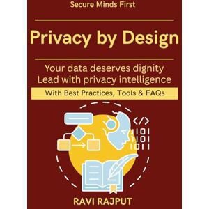 RAJPUT, RAVI Privacy by Design: Tools for Privacy Protection Anonymization vs Encryption AI-driven data protection solutions Secure data economy best practices Anonymization vs encryption explained DPDPA RAJPUT, RAVI Privacy by Design: Tools for Privacy Protection Anonymization vs Encryption AI-driven data protection solutions Secure data economy best practices Anonymization vs encryption explained DPDPA