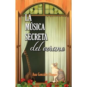 González Duque, Ana La música secreta del verano: Comedia romántica feelgood (Silver Hill) González Duque, Ana La música secreta del verano: Comedia romántica feelgood (Silver Hill)