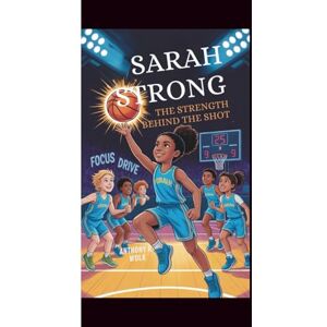 Wolk, Anthony R SARAH STRONG: The Strength Behind the Shot Wolk, Anthony R SARAH STRONG: The Strength Behind the Shot