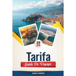 Gibson GUIDE DE VOYAGE TARIFA 2026: Découvrez la ville de surf la plus méridionale d'Espagne avec ses sports de vent, ses rues historiques, son observation ... châteaux mauresques et ses conseils de voyage Gibson GUIDE DE VOYAGE TARIFA 2026: Découvrez la ville de surf la plus méridionale d'Espagne avec ses sports de vent, ses rues historiques, son observation ... châteaux mauresques et ses conseils de voyage