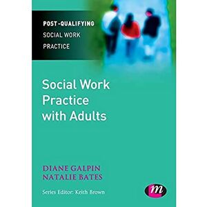 Diane Galpin Social Work Practice with Adults: 1545 (Post-Qualifying Social Work Practice Series) Diane Galpin Social Work Practice with Adults: 1545 (Post-Qualifying Social Work Practice Series)