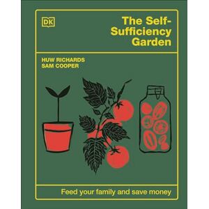 Richards, Huw The Self-Sufficiency Garden: Feed Your Family and Save Money: THE #1 SUNDAY TIMES BESTSELLER Richards, Huw The Self-Sufficiency Garden: Feed Your Family and Save Money: THE #1 SUNDAY TIMES BESTSELLER
