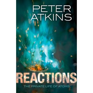 Atkins, Peter Reactions: The private life of atoms Atkins, Peter Reactions: The private life of atoms