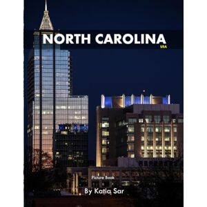 Sar, Katia North Carolina: A Perfect Coffee Table Picture Book Travel and Tourism lovers. Sar, Katia North Carolina: A Perfect Coffee Table Picture Book Travel and Tourism lovers.