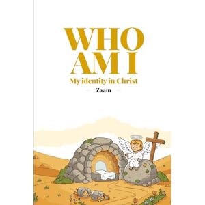M, Zaam Who am I: My identity in Christ A 21 day devotional for kids and teenagers M, Zaam Who am I: My identity in Christ A 21 day devotional for kids and teenagers