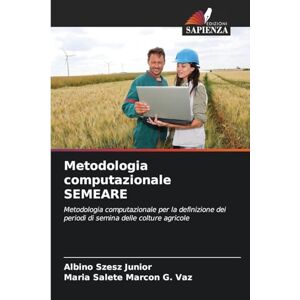 Szesz Junior, Albino Metodologia computazionale SEMEARE: Metodologia computazionale per la definizione dei periodi di semina delle colture agricole Szesz Junior, Albino Metodologia computazionale SEMEARE: Metodologia computazionale per la definizione dei periodi di semina delle colture agricole