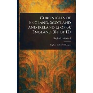 Holinshed, Raphael Chronicles of England, Scotland and Ireland (2 of 6): England (04 of 12) Holinshed, Raphael Chronicles of England, Scotland and Ireland (2 of 6): England (04 of 12)
