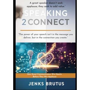Brutus, Jenks Speaking 2 Connect: Communicate to Transform, Not Just to Inform Brutus, Jenks Speaking 2 Connect: Communicate to Transform, Not Just to Inform