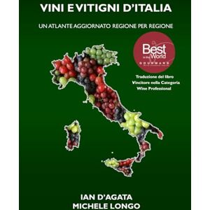 D'Agata, Ian VINI E VITIGNI D’ITALIA: Un atlante aggiornato regione per regione (Wines, Grapes and Terroirs of Italy) D'Agata, Ian VINI E VITIGNI D’ITALIA: Un atlante aggiornato regione per regione (Wines, Grapes and Terroirs of Italy)