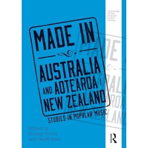 Made in Australia and Aotearoa/New Zealand: Studies in Popular Music (Routledge Global Popular Music Series) Made in Australia and Aotearoa/New Zealand: Studies in Popular Music (Routledge Global Popular Music Series)