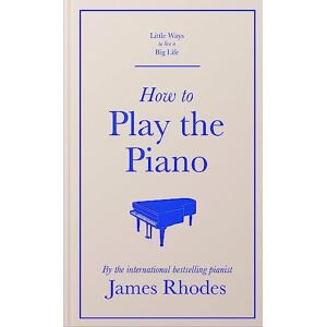 Rhodes, James How to Play the Piano Rhodes, James How to Play the Piano