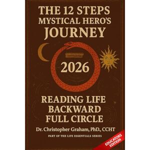 Graham PhD CCHT, Christopher 12 STEPS of the MYSTICAL HERO'S JOURNEY: EDUCATORS EDITION (Books for Educators — Teaching, Homeschooling & Counselling Inspiration, insight, and real tools for modern education.) Graham PhD CCHT, Christopher 12 STEPS of the MYSTICAL HERO'S JOURNEY: EDUCATORS EDITION (Books for Educators — Teaching, Homeschooling & Counselling Inspiration, insight, and real tools for modern education.)