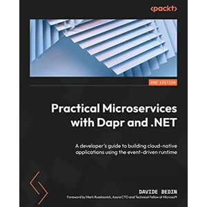 Bedin, Davide Practical Microservices with Dapr and .NET: A developer's guide to building cloud-native applications using the event-driven runtime, 2nd Edition Bedin, Davide Practical Microservices with Dapr and .NET: A developer's guide to building cloud-native applications using the event-driven runtime, 2nd Edition